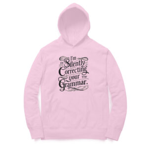 “I’m silently correcting your grammar” Cotton sweatshirt with Hoodie